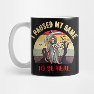 I Paused My Game to Be Here-Halloween gift Mug